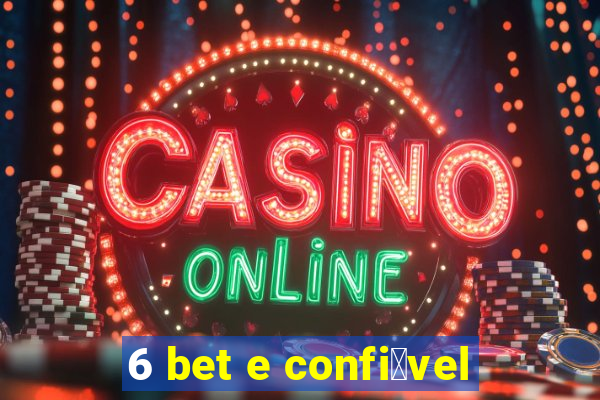 6 bet e confi谩vel